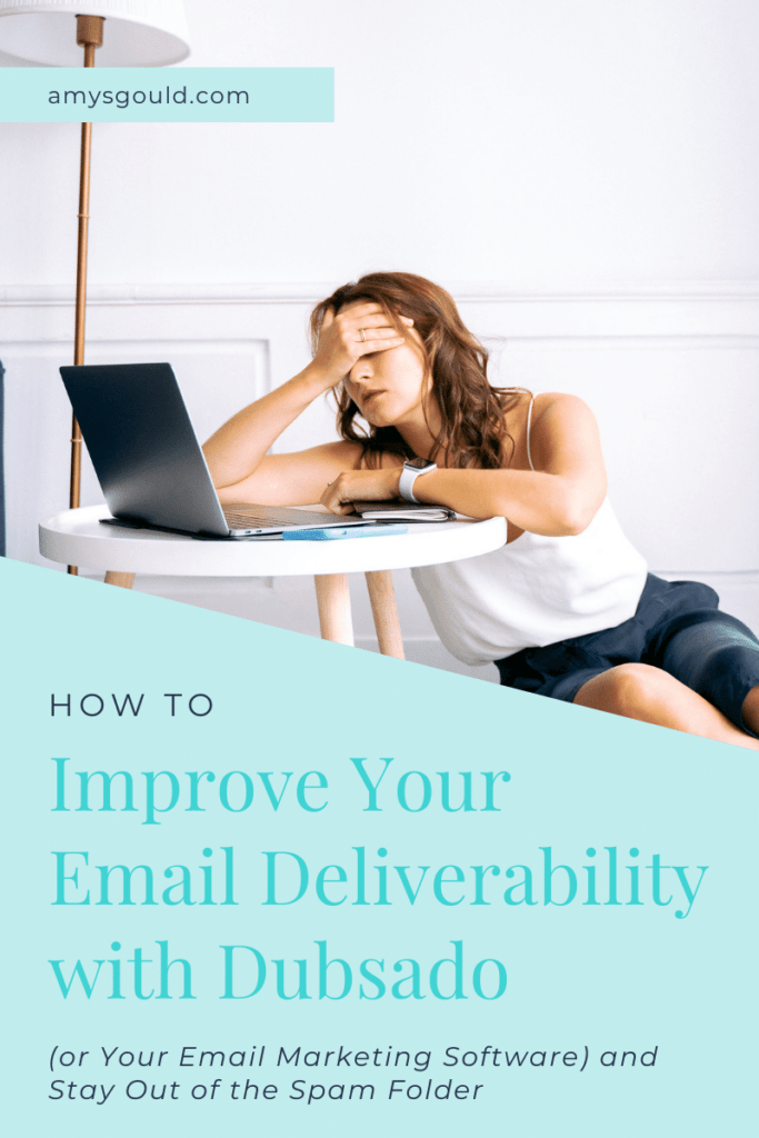 How to Improve Your Email Deliverability with Dubsado (or Your Email Marketing Software) and Stay Out of the Spam Folder