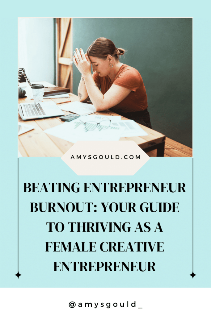 Beating Entrepreneur Burnout: Your Guide to Thriving as a Female Creative Entrepreneur