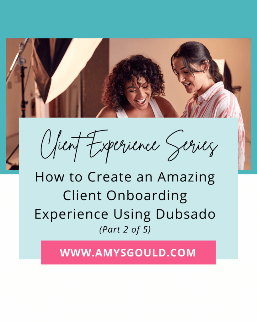 Client Experience Series part 2 of 5. How to Create an Amazing Client Onboarding Experience Using Dubsado