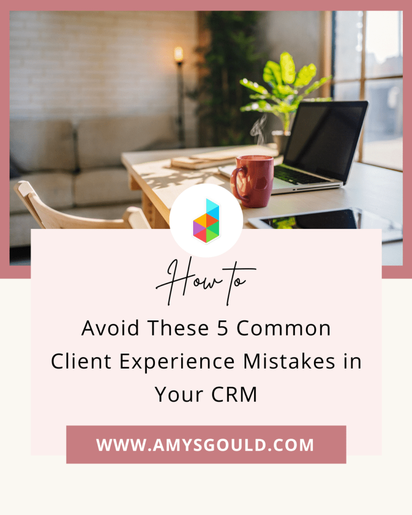 Avoid These 5 Common Client Experience Mistakes in Your CRM