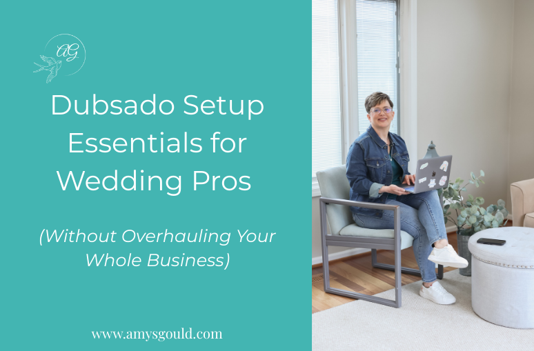 Dubsado Setup Essentials for Wedding Pros (Without Overhauling Your Whole Business)